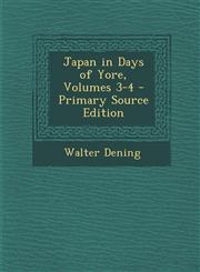 Japan in Days of Yore, Volumes 3-4 - Primary Source Edition,1295730626,9781295730629
