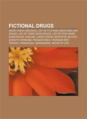 Fictional drugs Snow Crash, Melange, List of fictional medicines and drugs, List of comic book drugs, List of Star Wars substances, Sublime,1155184440,9781155184449