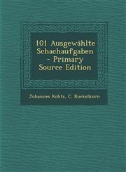 101 Ausgewahlte Schachaufgaben - Primary Source Edition,1295451727,9781295451722