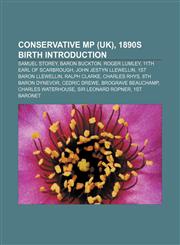 Conservative MP (UK), 1890s birth Introduction Samuel Storey, Baron Buckton, Roger Lumley, 11th Earl of Scarbrough, John Jestyn Llewellin,1157698700,9781157698708
