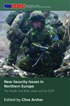 New Security Issues in Northern Europe The Nordic and Baltic States and the ESDP,041539340X,9780415393409