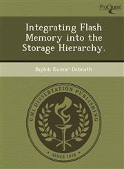 Integrating Flash Memory into the Storage Hierarchy.,1249896924,9781249896920