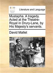 Mustapha. a Tragedy. Acted at the Theatre-Royal in Drury-Lane, by His Majesty's Servants.,1170590187,9781170590188