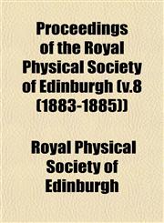 Proceedings of the Royal Physical Society of Edinburgh (v.8 (1883-1885)),115324585X,9781153245852