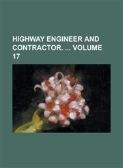Highway Engineer and Contractor. Volume 17,1234233517,9781234233518