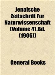 Jenaische Zeitschrift Für Naturwissenschaft (Volume 41.Bd. (1906)),1152977253,9781152977259