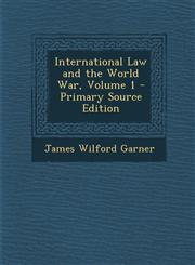 International Law and the World War, Volume 1 - Primary Source Edition,1295268779,9781295268771