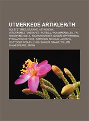 Utmerkede Artiklerth Solsystemet, Stjerne, Astronomi, Verdensmesterskapet I Fotball, Panamakanalen, FN, Nelson Mandela, Tulipankrakket,1233373374,9781233373376