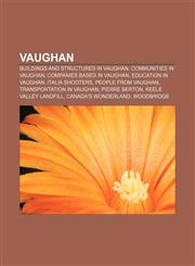 Vaughan Buildings and structures in Vaughan, Communities in Vaughan, Companies based in Vaughan, Education in Vaughan, Italia Shooters,1156714087,9781156714089