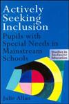 Actively Seeking Inclusion Pupils with Special Needs in Mainstream Schools,0750707364,9780750707367