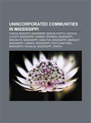 Unincorporated communities in Mississippi Tunica Resorts, Mississippi, Bogue Chitto, Lincoln County, Mississippi, Ramsey Springs, Mississippi,1155591054,9781155591056