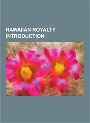 Hawaiian Royalty Introduction W Kea, Archibald Scott Cleghorn, Kaukuna Kahekili, Kaiminaauao, Abigail Kapiolani Kaw Nanakoa, Edward A. Kaw Nanakoa,,1230544135,9781230544137
