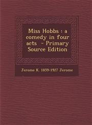 Miss Hobbs A Comedy in Four Acts,1287634664,9781287634669
