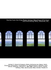 Stories from the Chap-Book; being a Miscellany of Curious and Interesting Tales, Histories, &c;,1110738099,9781110738090