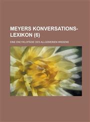 Meyers Konversations-Lexikon; Eine Encyklopadie Des Allgemeinen Wissens (6 ),1153501007,9781153501002