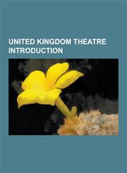 United Kingdom Theatre Introduction Complicite, 7:84, Oxford University Dramatic Society, Eastbourne Theatres, See Tickets, the Oxford Revue, Blank P,1230544054,9781230544052
