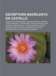 Escriptors madrilenys en castellà César Vidal Manzanares, Enrique Gaspar y Rimbau, José Echegaray y Eizaguirre, Tirso de Molina,1232717509,9781232717508