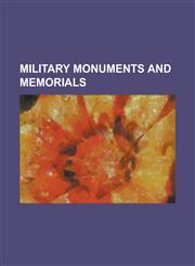 Military Monuments and Memorials Afghanistan War Memorial, Kiev, Al-Shaheed Monument, American Battle Monuments Commission, American War Memorial, GI,1230666052,9781230666051