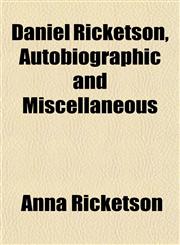Daniel Ricketson, Autobiographic and Miscellaneous,1154676749,9781154676747