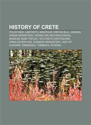 History of Crete Philistines, Labyrinth, Minotaur, Cretan Bull, Minoan, Arkadi Monastery, Heraklion Archaeological Museum, Moni Toplou,115649513X,9781156495131