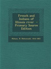 French and Indians of Illinois River,1287664458,9781287664451