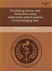 Developing disease-state biomarkers using multivariate pattern analysis of neuroimaging data.,1244712744,9781244712744