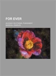 For ever; an essay on eternal punishment,1459079396,9781459079397
