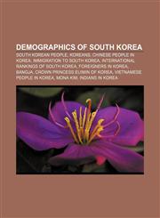 Demographics of South Korea South Korean people, Koreans, Chinese people in Korea, Immigration to South Korea,1156683815,9781156683811