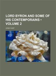 Lord Byron and some of his contemporains (Volume 2),1154338509,9781154338508