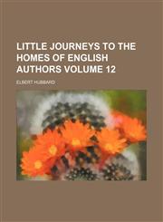 Little Journeys to the Homes of English Authors Volume 12,1152390260,9781152390263
