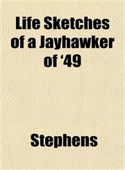 Life Sketches of a Jayhawker of '49,1153004178,9781153004176