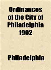 Ordinances of the City of Philadelphia 1902,1153238756,9781153238755
