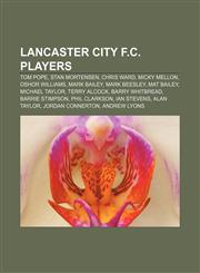 Lancaster City F.C. players Tom Pope, Stan Mortensen, Chris Ward, Micky Mellon, Oshor Williams, Mark Bailey, Mark Beesley, Mat Bailey,1155709519,9781155709512