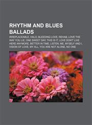 Rhythm and blues ballads Irreplaceable, Halo, Bleeding Love, Rehab, Love the Way You Lie, One Sweet Day, This Is It,1156911133,9781156911136
