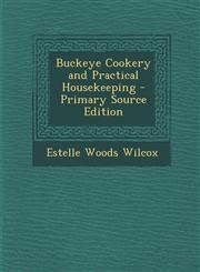 Buckeye Cookery and Practical Housekeeping - Primary Source Edition,1293804509,9781293804506
