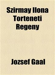 Szirmay Ilona Történeti Regény,1153664453,9781153664455