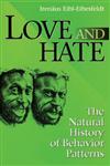 Love and Hate A Natural History of Behavior Patterns,020202038X,9780202020389