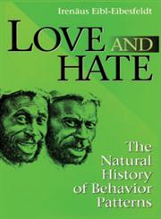 Love and Hate A Natural History of Behavior Patterns,020202038X,9780202020389