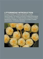 Littorinidae Introduction Echinolittorina, Littorina obtusata, Lacuna, Laevilitorina, Tectarius, Austrolittorina antipodum, Littorina fabalis,1233093983,9781233093984