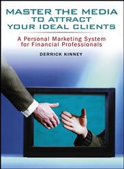 Master the Media to Attract Your Ideal Clients A Personal Marketing System for Financial Professionals,0471780340,9780471780342