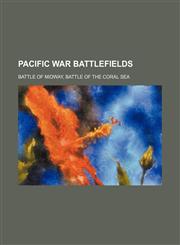 Pacific War battlefields Battle of Midway, Battle of the Coral Sea,1234646269,9781234646264