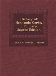 History of Hernando Cortez - Primary Source Edition,1294516507,9781294516507