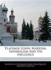 Vladimir Lenin Marxism, Imperialism And His Influence,124171634X,9781241716349