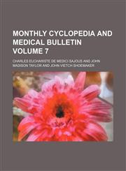 Monthly cyclopedia and medical bulletin Volume 7,1130887618,9781130887617