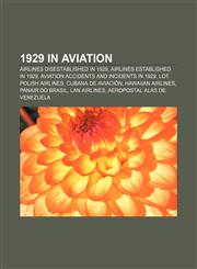 1929 in aviation Airlines disestablished in 1929, Airlines established in 1929, Aviation accidents and incidents in 1929, LOT Polish Airlines,1157742408,9781157742401