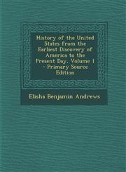 History of the United States from the Earliest Discovery of America to the Present Day, Volume 1 - Primary Source Edition,1293326550,9781293326558
