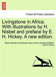 Livingstone in Africa. With illustrations by H. Nisbet and preface by E. H. Hickey. A new edition.,1241703124,9781241703127