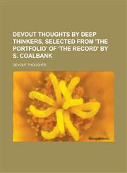 Devout Thoughts by Deep Thinkers, Selected from 'The Portfolio' of 'The Record' by S. Coalbank,1150437448,9781150437441