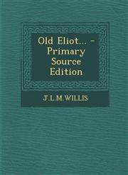 Old Eliot... - Primary Source Edition,1295620049,9781295620043