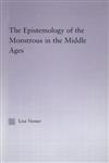 The Epistemology of the Monstrous in the Middle Ages,0415972434,9780415972437